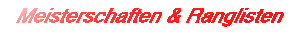 Ergebnisse Meisterschaften & Ranglistenturniere